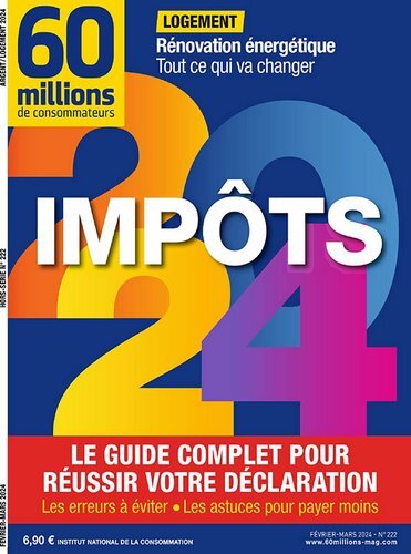 60 Millions de Consommateurs - HS Impôts - N° 222 - 02-03.2024